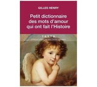 Petit Dictionnaire Des Mots D'amour Qui Ont Fait L'histoire