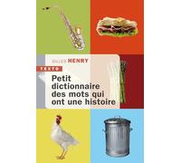 Petit dictionnaire des mots qui ont une histoire