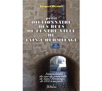 petit Dictionnaire des rues du Centre Ville de Tain l'Hermitage Jacques Desbost (Auteur)