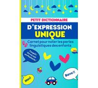 Petit Dictionnaire D'expression Unique: Capturez la magie des premiers mots ! Garder un souvenir mémorable de chaque joyau linguistique de vos petits dans ce carnet à compléter.