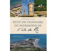 Petit dictionnaire du patrimoine de l'ile de re (geste) (bp) - STEPHANIE LE LAY - Geste - broché - Guide