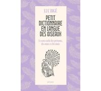 Petit dictionnaire en langue des oiseaux.Le sens caché des prénoms, des maux et des mots - Luc Bigé - J'ai Lu - ebook (ePub) - Dictionnaire et encyclopédie