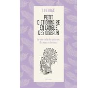 Petit dictionnaire en langue des oiseaux Le sens caché des prénoms, des maux et des mots - Luc Bigé - J'ai Lu - broché - Dictionnaire et encyclopédie