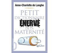 Petit Dictionnaire Énervé De La Maternité