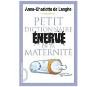 Petit Dictionnaire Énervé De La Maternité