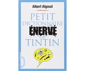 Petit dictionnaire énervé de Tintin