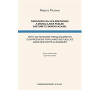 Petit dictionnaire français-breton d'expressions populaires recueillies dans des écrits classiques Petit dictionnaire français-breton d'expressions populaires recueillies dans les écrits classiques - 