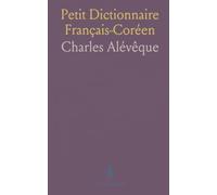 Petit Dictionnaire Français-Coréen: Alphabet, prononciation et vocabulaire utile pour débutants et voyageurs