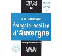 Petit dictionnaire français-occitan d'Auvergne: Selon les parlers d'Auvergne méridionale (pays de Massiac et Cézallier)