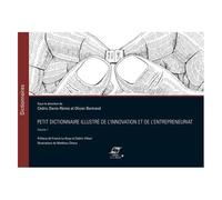 Petit Dictionnaire Illustré De L'innovation Et De L'entrepreneuriat - Volume 1