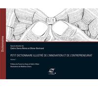 Petit dictionnaire illustré de l'innovation et de l'entrepreneuriat - Volume 1 Préface de Franck Le Ouay et Cédric Villani - Cédric Denis-Rémis - Presses Des Mines - broché - Dictionnaire et encyclopé