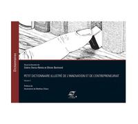 Petit Dictionnaire Illustré De L'innovation Et De L'entrepreneuriat - Volume 2