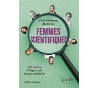 Petit dictionnaire illustré des femmes scientifiques 110 noms, d’Hypatie aux récentes nobélisées - Adeline Crepieux - Ellipses - broché - Dictionnaire et encyclopédie