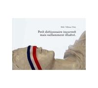Petit dictionnaire incorrect mais vaillamment illustré - H16 - Belles Lettres - broché - Essai