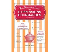 Petit dictionnaire insolite des expressions gourmandes – Larousse