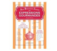 Petit dictionnaire insolite des expressions gourmandes - Pascale Perrier - Larousse - relié - Dictionnaire et encyclopédie