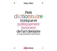 Petit dictionnaire ironique et politiquement incorrect A l'usage des patients et des praticiens - Marc Bert - Edp Sciences - broché - Dictionnaire et encyclopédie