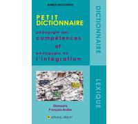 Petit dictionnaire, pédagogie des compétences et pédagogie de l'intégration - Ahmed Bouchikhi - Afrique Orient Eds - relié - Scolaire / Universitaire
