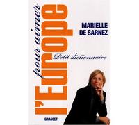Petit dictionnaire pour aimer l'Europe - Marielle de Sarnez - Grasset - broché - Essai