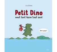 Petit Dino veut tout faire tout seul
