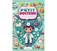 Petit Docteur : 12 Histoires Médicales Inspirantes pour Éveiller le Médecin en Toi: Éveillez la Passion de la Médecine chez les jeunes enfants
