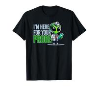 Petit Docteur Extraterrestre Vert, Je suis là pour Votre sonde, C'est drôle T-Shirt
