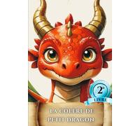 Petit Dragon et la Colère : Livre pour enfants de 3 à 6 ans pour développer la gestion des émotions et la patience | Histoire du soir sur l'amour, l'aventure et la tendresse d'une famille