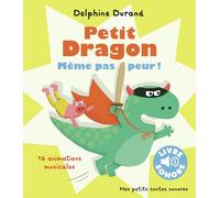 Delphine Durand – Petit Dragon, même pas peur ! – 16 animations musicales – Cartonné