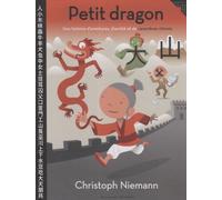 Petit Dragon - Une Histoire D'aventures, D'amitié Et De Caractères Chinois
