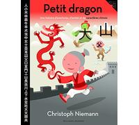 Petit Dragon - Une histoire d'aventures d'amitié et de caractères chinois - A partir de 5 ans
