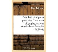 Petit droit pratique et populaire. Testament olographe, notions principales et formules