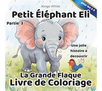 Petit Éléphant Eli. La Grande Flaque. Livre de Coloriage: Un livre de coloriage avec une jolie histoire pour les enfants de 3 à 5 ans