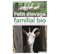 Petit élevage familial bio Chèvre, mouton, basse-cour, âne, cheval, vache, cochon - Anne Denis - Terre Vivante - broché - Guide