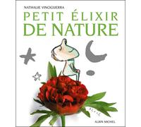 Petit élixir de nature - Nathalie Vinciguerra - Albin Michel - broché - Guide