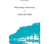 Alain Leygonie – Petit éloge amoureux du Canal du Midi – Roman – Broché