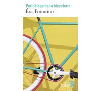 Petit éloge de la bicyclette Eric Fottorino (Auteur)