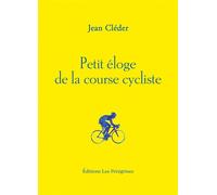 Petit éloge de la course cycliste - Jean er - Les Peregrines Eds - broché - Guide