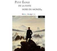 Petit éloge de la fuite hors du monde