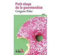 Grégoire Polet – Petit éloge de la gourmandise – Poche – Roman