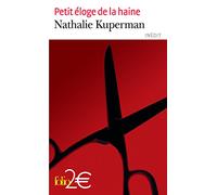 Nathalie Kuperman – Petit éloge de la haine – Roman – Poche