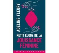 Petit Éloge De La Jouissance Féminine