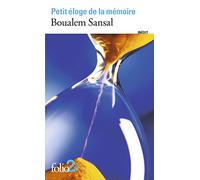 Petit éloge de la mémoire: Quatre mille et une années de nostalgie