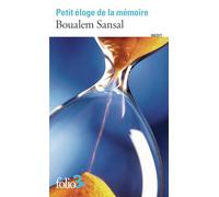 Petit éloge de la mémoire Quatre mille et une années de nostalgie - Boualem Sansal - Gallimard - Poche - Roman