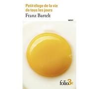 Petit éloge de la vie de tous les jours - Franz Bartelt - Gallimard - Poche - Roman