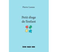 Petit éloge de l'enfant - Pierre Lassus - Les Peregrines Eds - broché - Essai