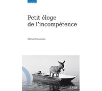 Petit éloge de l'incompétence - Michel Claessens - Quae - broché - Essai