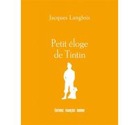 Petit éloge de Tintin - Jacques Langlois - Les Peregrines Eds - broché - Essai