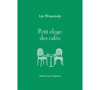 Petit éloge des cafés - Léa Wiazemsky - Les Peregrines Eds - broché - Roman