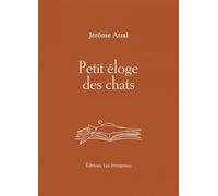 Petit éloge des chats - Jérôme Attal - Les Peregrines Eds - broché - Essai
