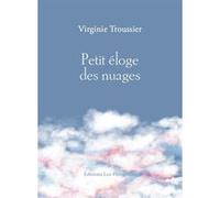 Petit éloge des nuages Virginie Troussier (Auteur)